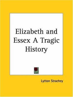 "Elizabeth and Essex a Tragic History (1928)" av Lytton Strachey
