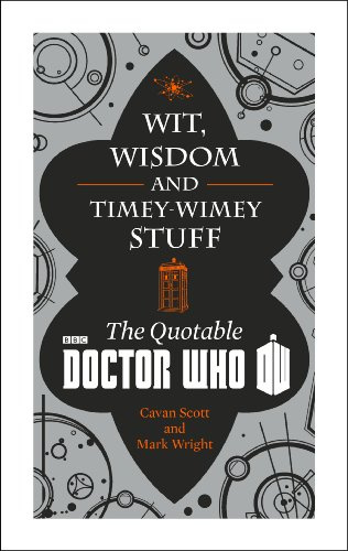 "Doctor Who Wit, Wisdom and Timey Wimey Stuff - the Quotable Doctor Who"