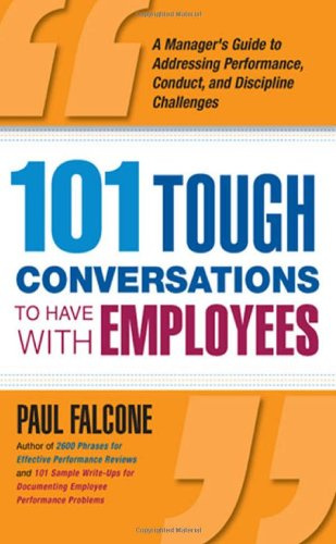 "101 Tough Conversations to Have with Employees A Manager's Guide to Addressing Performance, Conduct, and Discipline Challenges" av Paul Falcone