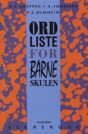 "Ordliste for barneskulen - med synonym, ordforklaringar og døme frå bruksområda til orda" av Alf Erling Knappen