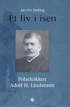 "Et liv i isen - polarkokken Adolf H. Lindstrøm" av Jan Ove Ekeberg