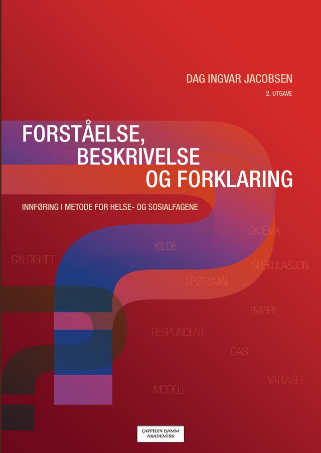 "Forståelse, beskrivelse og forklaring - innføring i metode for helse- og sosialfagene" av Dag Ingvar Jacobsen