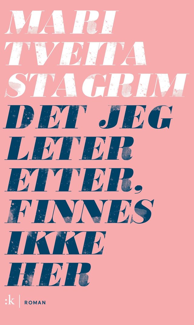 "Det jeg leter finnes ikke her" av Mari Tveita Stagrim