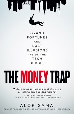 "The Money Trap Grand Fortunes and Lost Illusions Inside the Tech Bubble" av Alok Sama
