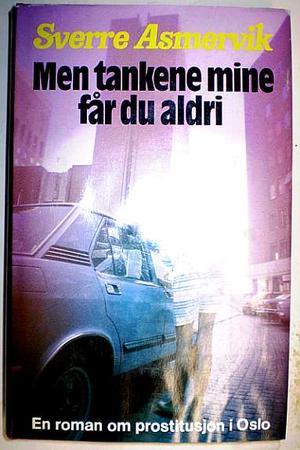 "Men tankene mine får du aldri" av Sverre Asmervik