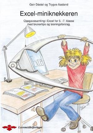 "Excel-miniknekkeren - oppgavesamling i Excel for 5. - 7. klasse med brukertips og løningsforslag" av Trygve Aasland