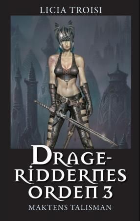"Drageriddernes orden 3 - maktens talisman" av Licia Troisi