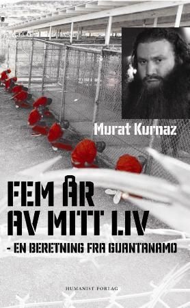 "Fem år av mitt liv en beretning fra Guantánamo" av Murat Kurnaz