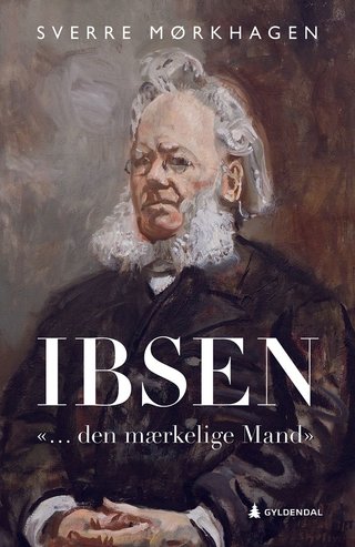 "Ibsen - "... den mærkelige Mand"" av Sverre Mørkhagen