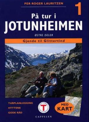 "På tur i Jotunheimen 1 - østre deler : Gjende til Glittertind : turplanlegging, hyttene, gode råd" av Per Roger Lauritzen