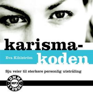 "Karismakoden - sju veier til sterkere personlig utstråling" av Eva Kihlström