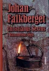 "Verker. Bd. 6 - Christianus Sextus 2 : i hammerens tegn" av Johan Falkberget