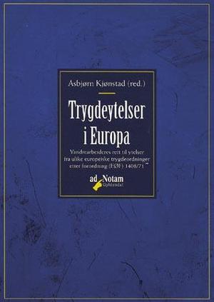 "Trygdeytelser i Europa - vandrearbeideres rett til ytelser fra ulike europeiske trygdeordninger etter forordning (EØF) 1408/71" av Asbjørn Kjønstad