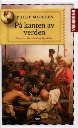 "På kanten av verden - en reise i Russland og Kaukasus" av Philip Marsden