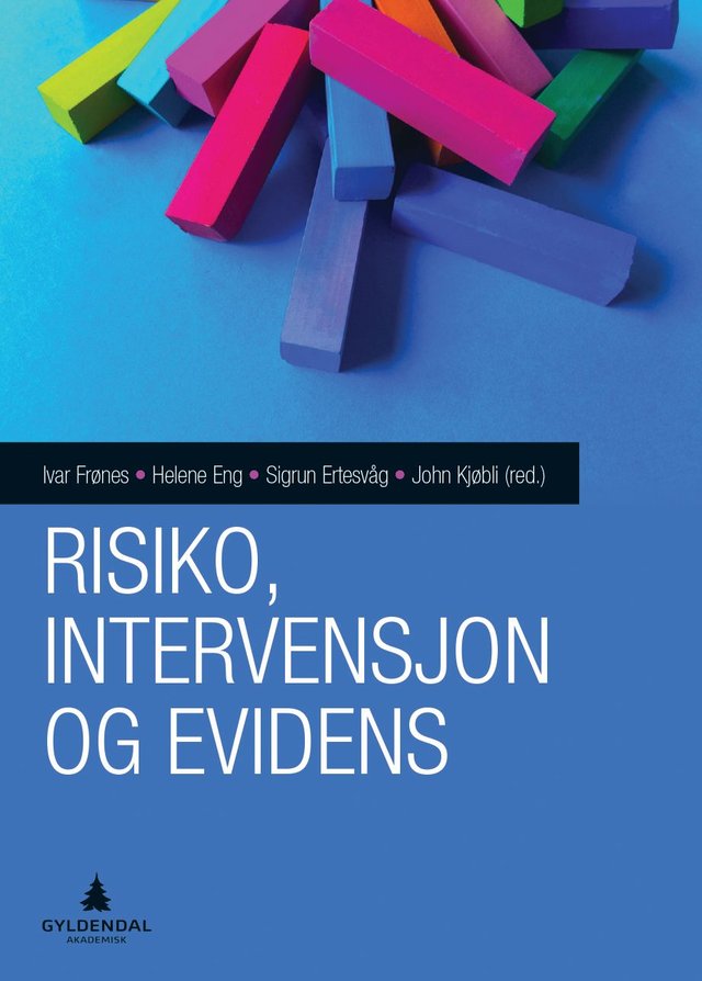 "Risiko, intervensjon og evidens - utfordringer og strategier for barnevern, utdanning, helse og politikk" av Ivar Frønes