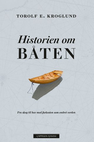 Historien om båten - fra skog til hav med farkosten som endret verden