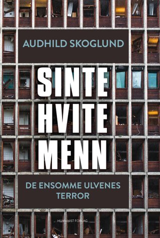 "Sinte hvite menn - de ensomme ulvenes terror" av Audhild Skoglund