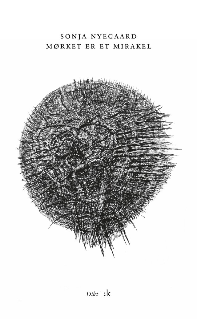 "Mørket er et mirakel - dikt" av Sonja Nyegaard