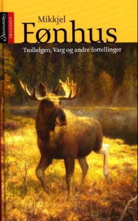 "Trollelgen, varg og andre fortellinger" av Mikkjel Fønhus