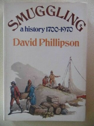 "Smuggling - a History 1700-1970" av David Phillipson