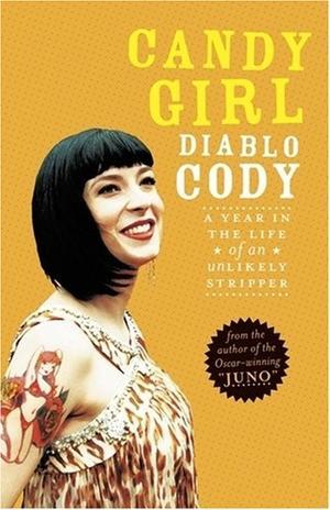 "Candy Girl A Year in the Life of an Unlikely Stripper" av Diablo Cody