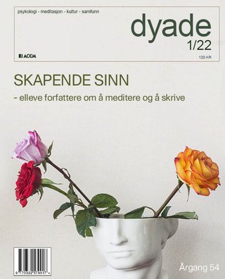 Dyade Nr. 1/2022 - skapende sinn : elleve forfattere om å meditere og å skrive