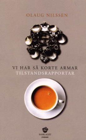 "Vi har så korte armar - tilstandsrapportar" av Olaug Nilssen