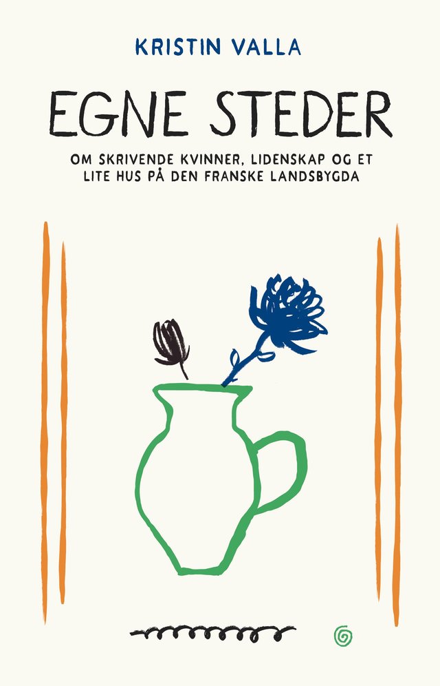 "Egne steder - om skrivende kvinner, lidenskap og et lite hus på den franske landsbygda" av Kristin Valla