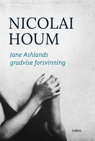 "Jane Ashlands gradvise forsvinning roman" av Nicolai Houm