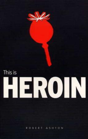 "This is heroin" av Robert Ashton
