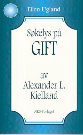 "Søkelys på Gift av Alexander L. Kielland" av Ellen Ugland