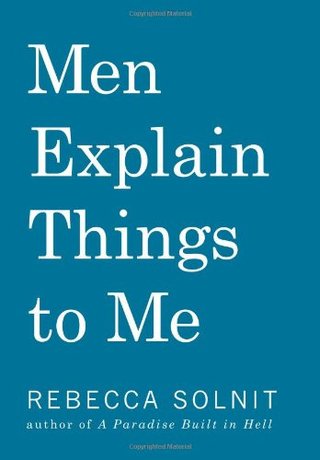 "Men Explain Things to Me" av Rebecca Solnit