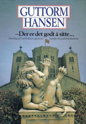 Der er det godt å sitte - hverdag på Løvebakken gjennom hundre års parlamentarisme