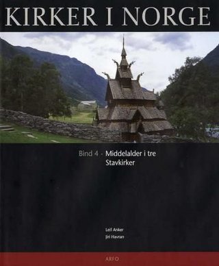 "Kirker i Norge. Bd. 4 middelalderen i tre : stavkirker" av Leif Anker