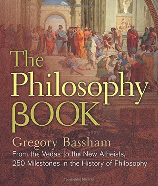 "The Philosophy Book From the Vedas to the New Atheists, 250 Milestones in the History of Philosophy (Sterling Milestones)" av Gregory Bassham