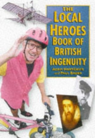 ""Local Heroes" Book of British Ingenuity" av Adam Hart-Davis