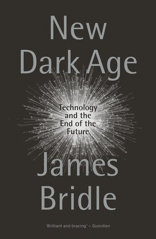 "New dark age Technology and the end of the future" av James Bridle