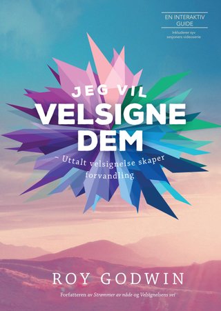 "Jeg vil velsigne dem - uttalt velsignelse skaper forvandling : en interaktiv guide med sju videoer" av Roy Godwin