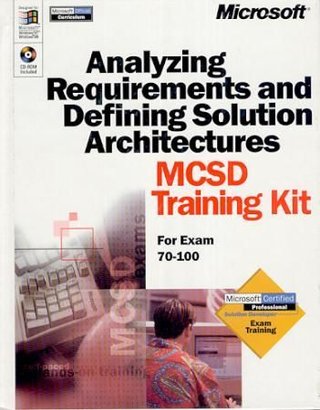Analyzing requirements and defining solution architectures - MCSD training kit : for exam 70-100