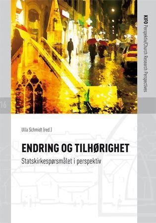 "Endring og tilhørighet statskirkespørsmålet i perspektiv" av Ulla Schmidt