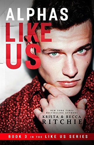 "Alphas Like Us (Like Us Series Billionaires & Bodyguards Book 3)" av Krista Ritchie