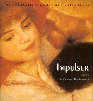 Impulser - syv forfatteres møte med malerkunst. Noveller