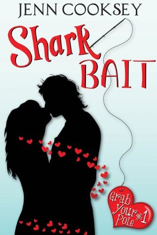 "Shark Bait (Grab Your Pole, #1)" av Jenn Cooksey