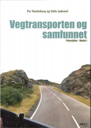"Vegtransporten og samfunnet - yrkessjåfør - modul 1" av Per Haukeberg