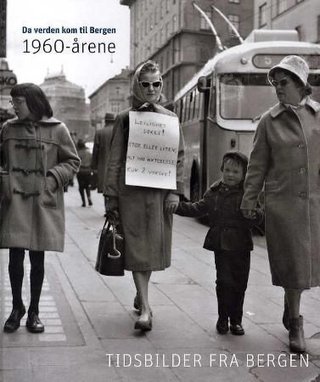 "Da verden kom til Bergen 1960-årene : tidsbilder fra Bergen" av Frode Bjerkestrand