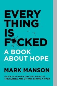 Every thing is f*cked - a book about hope