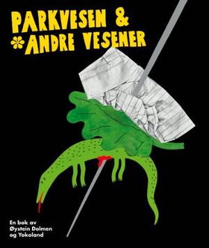 "Parkvesen & andre vesener" av Øystein Dolmen