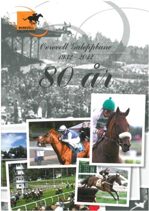 "Øvrevoll Galoppbane 1932-2012 80 år" av Marianne Ek