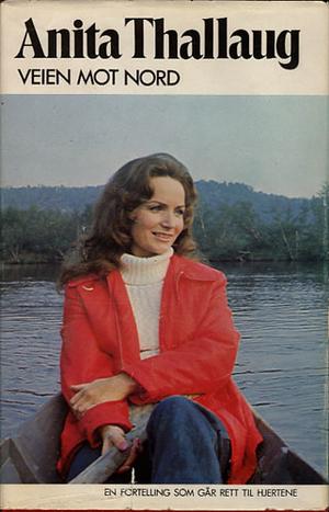 "Veien mot nord (Norwegian Edition)" av Anita Thallaug