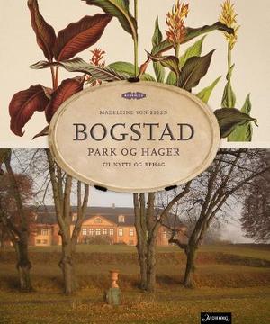 "Bogstad - park og hager til nytte og behag" av Madeleine von Essen